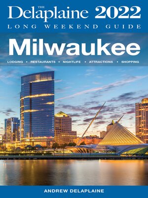 cover image of Milwaukee--The Delaplaine 2022 Long Weekend Guide